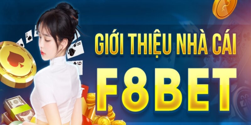 Sơ lược cơ bản về nhà cái F8BET