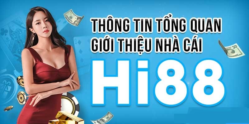 Giới thiệu sơ lược về nhà cái Hi88