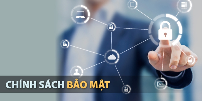 Chính sách bảo mật tốt, cam kết độ an toàn cao cho hội viên