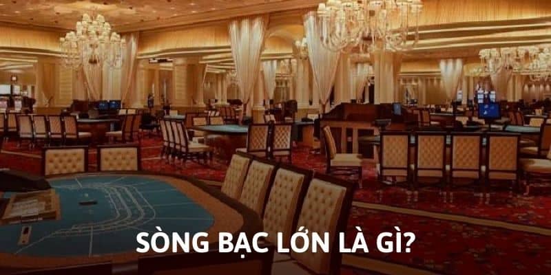 Sòng bạc như thế nào được gọi là lớn