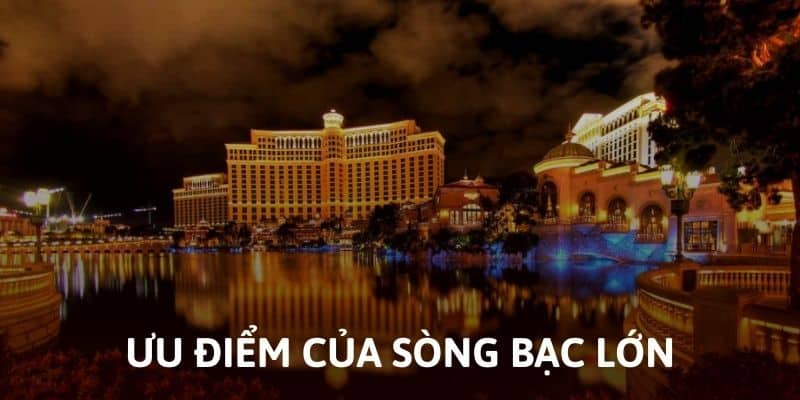 Ưu điểm của sòng bạc có quy mô lớn