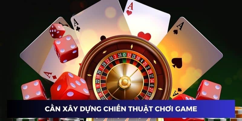 Xây dựng chiến thuật chơi game casino